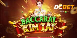 Baccarat Kim Tài Debet