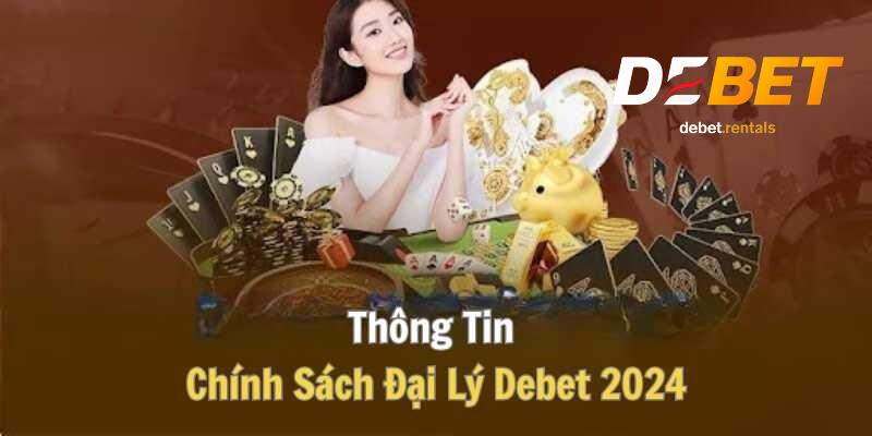 Đại Lý Debet hợp tác đơn giản, không vốn, nhận hoa hồng ngay 2 Tổng quan về đại lý Debet