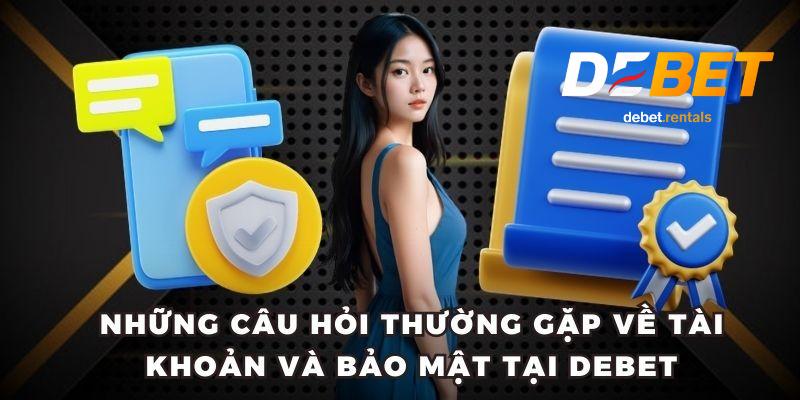 Tìm hiểu các câu hoi thường gặp ở DEBET