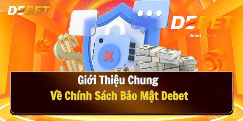 Chính Sách Bảo Mật 1 Tổng quan chính sách bảo mật Debet