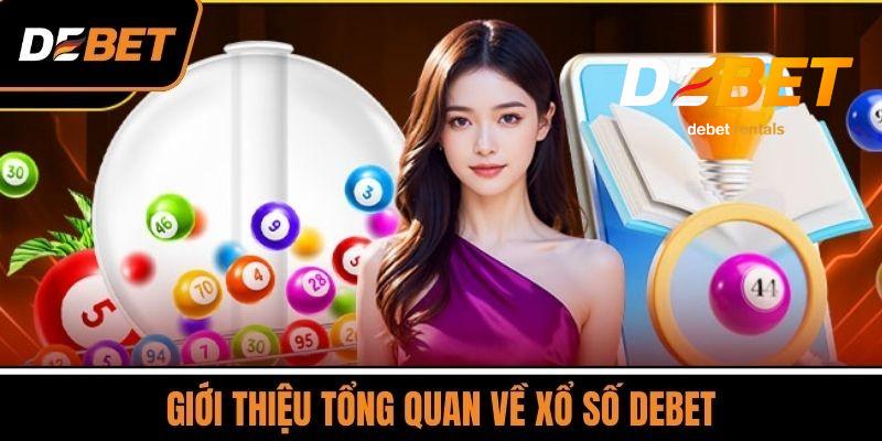 Tổng quan về sảnh xổ số Debet